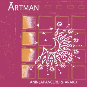 ĀRTMAN / ANINJAPANCERD & ARAKIX